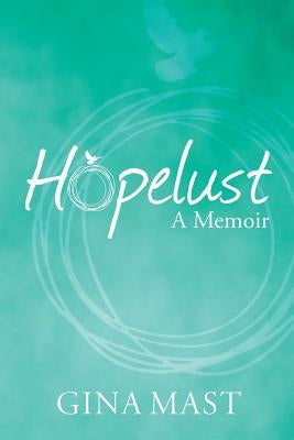 Hopelust by Mast, Gina