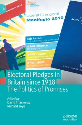 Electoral Pledges in Britain Since 1918: The Politics of Promises by Thackeray, David