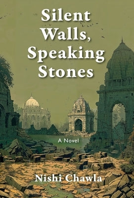 Silent Walls, Speaking Stones by Chawla, Nishi