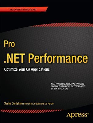 Pro .Net Performance: Optimize Your C# Applications by Goldshtein, Sasha