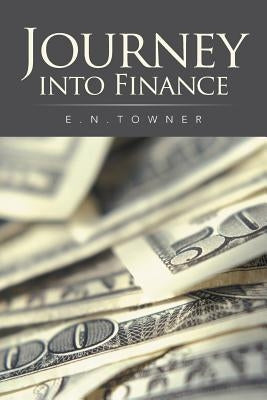 Journey into Finance by Towner, E. N.