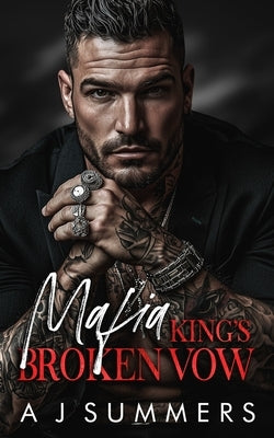 Mafia King's Broken Vow: A Dark Bratva Forced Proximity Romance by Summers, A. J.