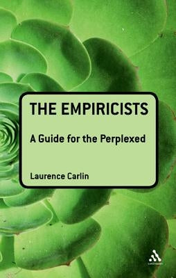 The Empiricists: A Guide for the Perplexed by Carlin, Laurence
