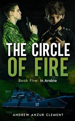 The Circle of Fire. Book Five: In Arabia by Clement, Andrew Anzur
