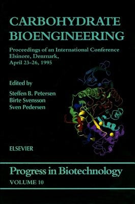 Carbohydrate Bioengineering: Volume 10 by Petersen, S. B.