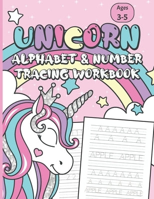 Unicorn Alphabet & Number Tracing Workbook: Letter Tracing and Handwriting Practice Book for Kids Ages 3-5 (Toddlers, Preschoolers, Pre K and Kinderga by Designs, Htm