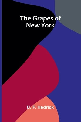 The Grapes of New York by P. Hedrick, U.