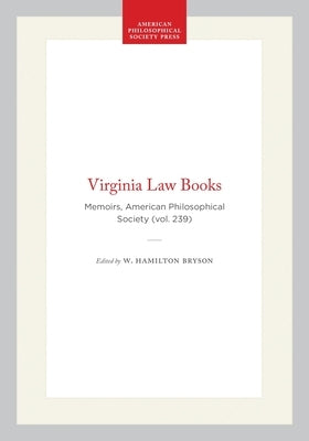 Virginia Law Books: Memoirs, American Philosophical Society (Vol. 239) by Bryson, W. Hamilton