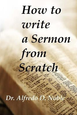 How to write a Sermon from Scratch by Brown, Stephon N.