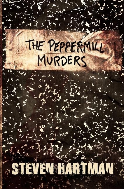 The Peppermill Murders by Hartman, Steven