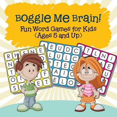 Boggle Me Brain! Fun Word Games for Kids (Ages 5 and Up) by Baby Professor