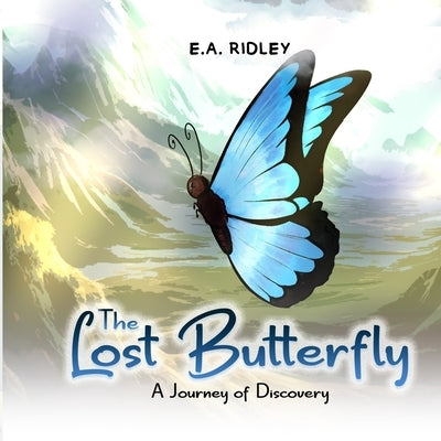 The Lost Butterfly: A Journey of Discovery by Ridley, E. a.