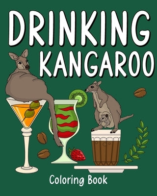 Drinking Kangaroo Coloring Book: Animal Painting Page with Coffee and Cocktail Recipes, Gift for Kangaroo Lovers by Paperland