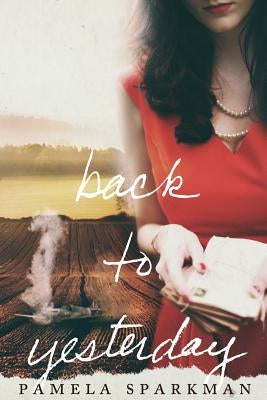 Back to Yesterday by Sparkman, Pamela