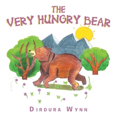 The Very Hungry Bear by Wynn, Dirdura