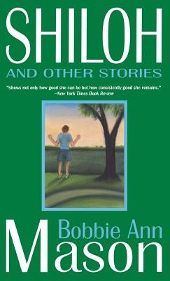 Shiloh and Other Stories by Mason, Bobbie Ann