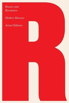 Reason and Revolution: Hegel and the Rise of Social Theory by Marcuse, Herbert