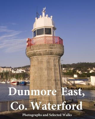 Dunmore East, Co. Waterford: In Full Colour by Tobin, Emmet