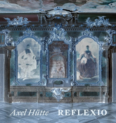 Axel Hütte: Reflexio by Hutte, Axel