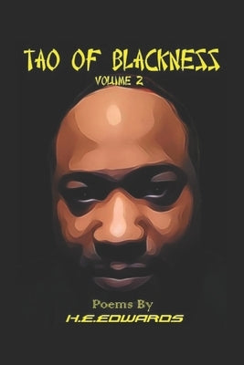 Tao of Blackness: Volume Two by Edwards, H. E.