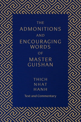 The Admonitions and Encouraging Words of Master Guishan: Text and Commentary by Nhat Hanh, Thich