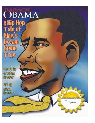 Barack Obama: A Hip Hop Tale of King's Dream Come True by Brewer, Caroline