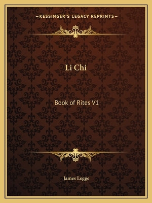 Li Chi: Book of Rites V1 by Legge, James