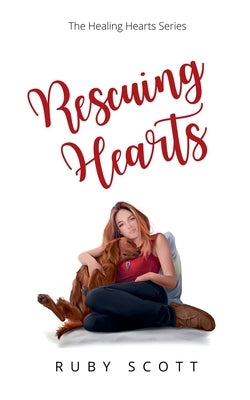 Rescuing Hearts by Scott, Ruby