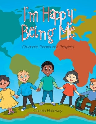 I'm Happy Being Me: Children's Poems and Prayers by Holloway, Cecelia