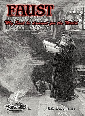 Faust: My Soul be Damned for the World Volume 1 by Bucchianeri, E. A.