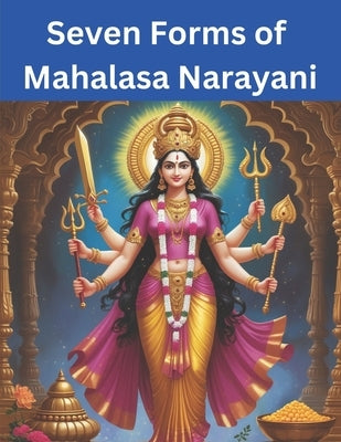Seven Forms of Mahalasa Narayani by Bisht, Swati