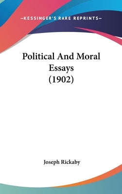 Political And Moral Essays (1902) by Rickaby, Joseph