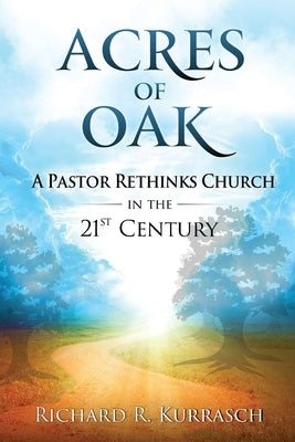 Acres of Oak by Kurrasch, Richard R.