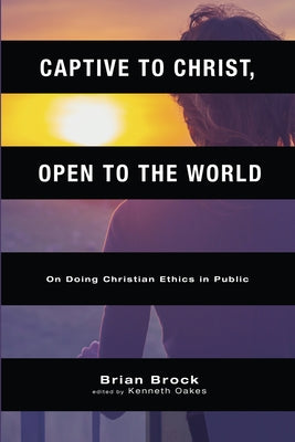 Captive to Christ, Open to the World by Brock, Brian