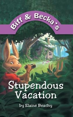 Biff and Becka's Stupendous Vacation by Beachy, Elaine