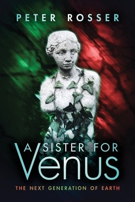 A Sister for Venus by Rosser, Peter