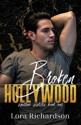 Broken Hollywood by Richardson, Lora