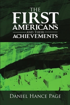 The First Americans and Their Achievements by Page, Daniel Hance