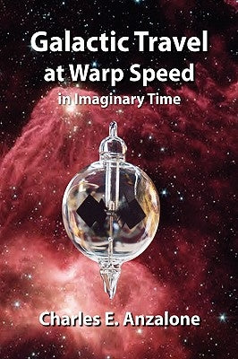 Galactic Travel at Warp Speed In Imaginary Time by Anzalone, Charles E.