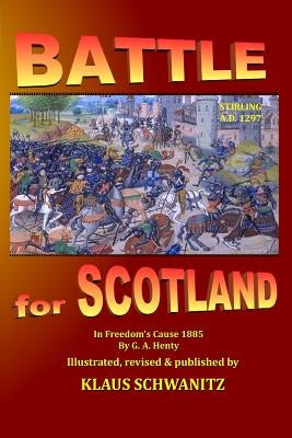 Battle for Scotland: In Freedom's cause by Henty, G. H.