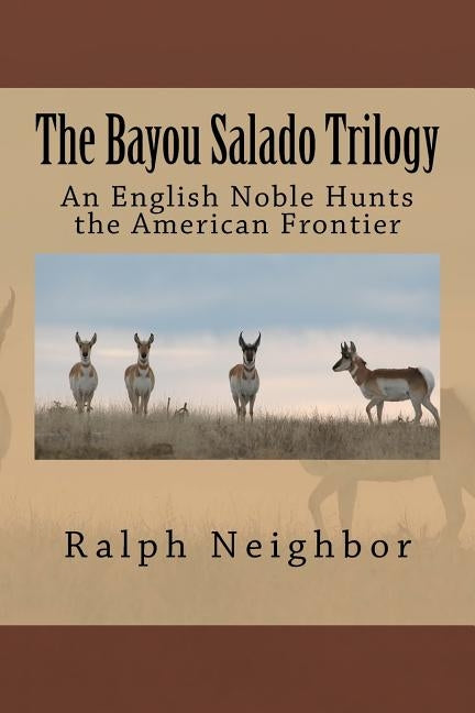The Bayou Salade Trilogy: Collected Works by Neighbor, Ralph
