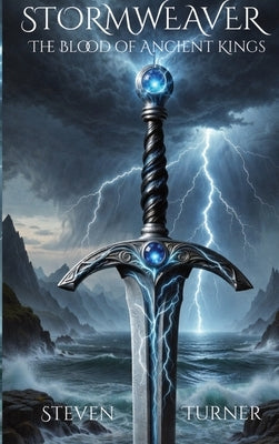 STORMWEAVER The Blood of Ancient Kings: The Blood of Ancient Kings by Turner, Steven