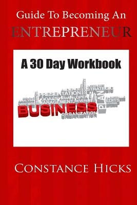 Guide to Becoming an Entrepreneur: A 30 Day Workbook by Henegan, Carl