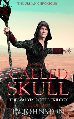 A Place Called Skull: Book II of The Walking Gods Trilogy by Johnston, Ty