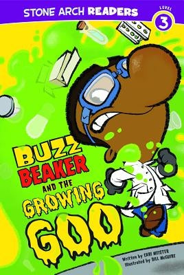 Buzz Beaker and the Growing Goo by Meister, Cari