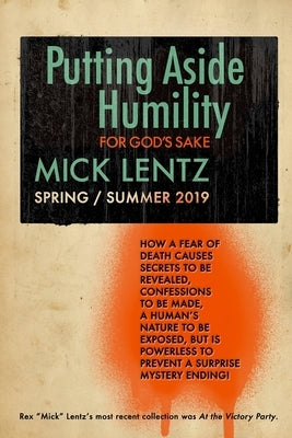 Putting Aside Humility: For God's Sake by Lentz, Rex "mick"