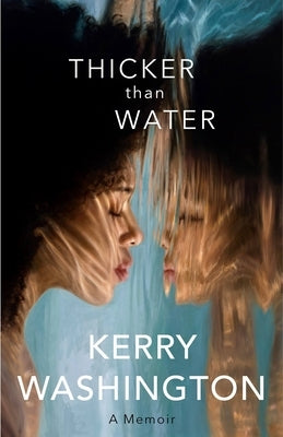 Thicker Than Water: A Memoir by Washington, Kerry