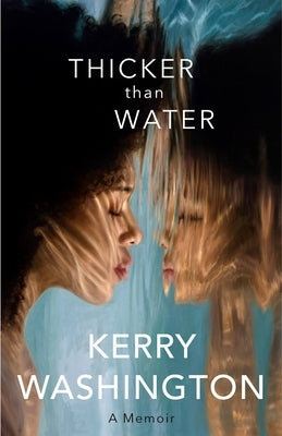 Thicker Than Water: A Memoir by Washington, Kerry