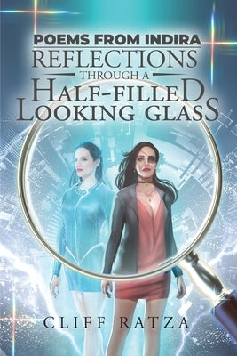 Poems from Indira: Reflections through a Half-Filled Looking Glass by Ratza, Cliff