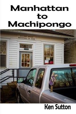 Manhattan to Machipongo by Sutton, Ken